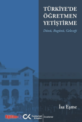 Türkiye`de Öğretmen Yetiştirme Dünü, Bugünü, Geleceği - Cumhuriyet Kitapları