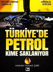 Türkiye`de Petrol Kime Saklanıyor - 1
