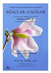 Türkiye’de Peyzaj Tasarımında Kullanılan Ağaçlar Ve Çalılar Bölüm 2 - Geniş Yapraklı Türler - Identification  Selection And Use of Trees And Shrubs For Landscape Design İn Turkey Volume 2 - Broadleaves - Yeditepe Üniversitesi Yayınevi