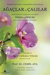 Türkiye’de Peyzaj Tasarımında Kullanılan Ağaçlar ve Çalılar Cilt 3 - Geniş Yapraklı Türler - 1