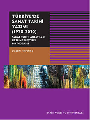 Türkiye`de Sanat Tarihi Yazımı 1970-2010 - 1