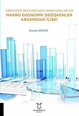 Türkiye’de Seçilmiş Kamu Harcamaları ile Makro Ekonomik Değişkenler Arasındaki İlişki - 1