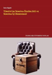 Türkiye`de Sendika Özgürlüğü ve Sendika İçi Demokrasi - 1