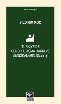 Türkiye`de Sendikalaşma Hakkı ve Sendikaların İşleyişi - 1