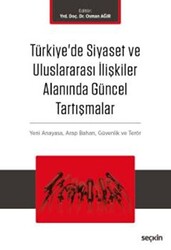 Türkiye`de Siyaset ve Uluslararası İlişkiler Alanında Güncel Tartışmalar - 1