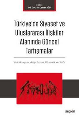 Türkiye`de Siyaset ve Uluslararası İlişkiler Alanında Güncel Tartışmalar - 1