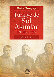 Türkiye’de Sol Akımlar 1908 - 1925 Cilt: 1 - 1