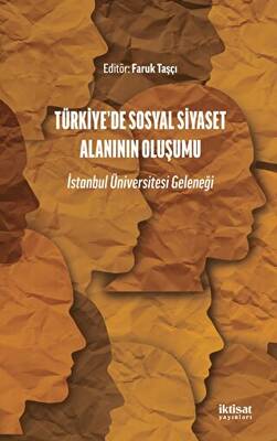 Türkiye’de Sosyal Siyaset Alanının Oluşumu - İstanbul Üniversitesi Geleneği - 1