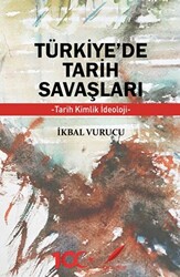 Türkiye’de Tarih Savaşları Tarih, Kimlik, İdeoloji - 1