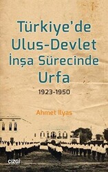 Türkiye’de Ulus-Devlet İnşa Sürecinde Urfa 1923-1950 - 1