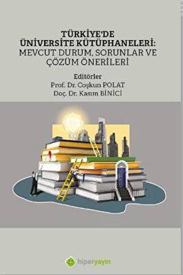 Türkiye’de Üniversite Kütüphaneleri: Mevcut Durum, Sorunlar ve Çözüm Önerileri - 1