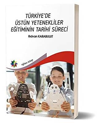 Türkiye’de Üstün Yetenekliler Eğitiminin Tarihi Süreci - 1