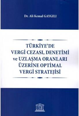 Türkiye`de Vergi Cezası, Denetimi ve Uzlaşma Oranları Üzerine Optimal Vergi Stratejisi - 1
