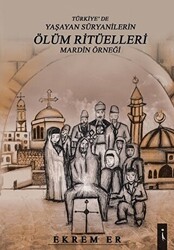 Türkiye`de Yaşayan Süryanilerin Ölüm Ritüelleri Mardin Örneği - 1