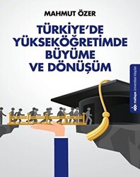 Türkiye`de Yükseköğretimde Büyüme ve Dönüşüm - 1