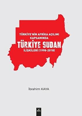 Türkiye’nin Afrika Açılımı Kapsamında Türkiye Sudan İlişkileri 1998-2018 - 1