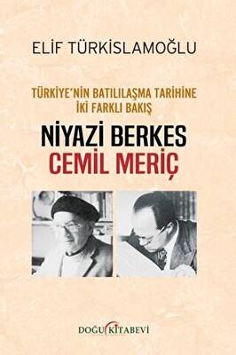 Türkiye’nin Batılılaşma Tarihine İki Farklı Bakış: Niyazi Berkes - Cemil Meriç - 1