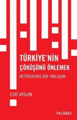 Türkiye’nin Çöküşünü Önlemek - Heterodoks Bir Yaklaşım - 1