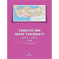 Türkiye`nin İdari Taksimatı 10.Cilt 1920-2013 - 1