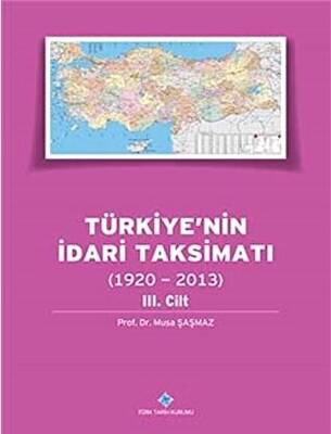 Türkiye`nin İdari Taksimatı 2. Cilt 1920 - 2013 - 1