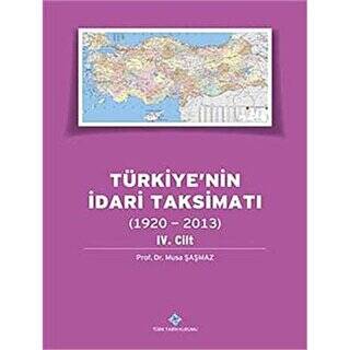 Türkiye`nin İdari Taksimatı 4. Cilt 1920 - 2013 - 1