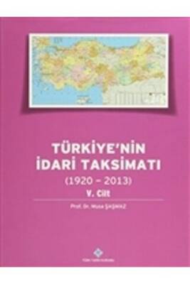 Türkiye`nin İdari Taksimatı 5. Cilt 1920 - 2013 - 1