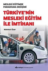 Türkiye`nin Mesleki Eğitim İle İmtihanı - Mesleki Eğitimde Paradigma Değişimi - 1