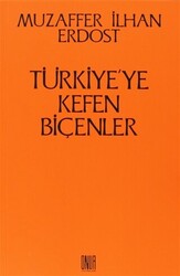 Türkiye’ye Kefen Biçenler - 1