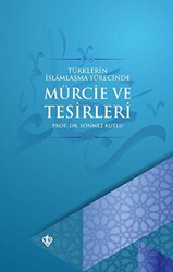 Türklerin İslamlaşma Sürecinde Mürcie ve Tesirleri - 1