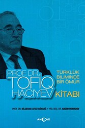 Türklük Biliminde Bir Ömür Prof. Dr. Tofiq Hacıyev Kitabı - 1
