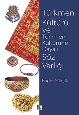 Türkmen Kültürü ve Türkmen Kültürüne Dayalı Söz Varlığı - 1