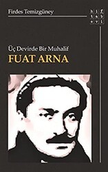Üç Devirde Bir Muhalif Fuat Arna - Hitabevi Yayınları