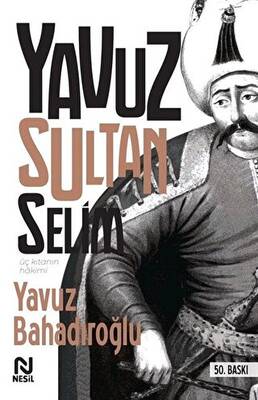 Üç Kıtanın Hakimi - Yavuz Sultan Selim - 1