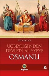 Uçbeyliği’nden Devlet-i Aliyye’ye Osmanlı - 1