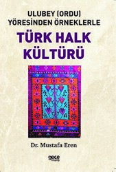 Ulubey Ordu Yöresinden Örneklerle Türk Halk Kültürü - 1