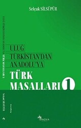Uluğ Türkistan`dan Anadolu`ya Türk Masalları 1 - 1
