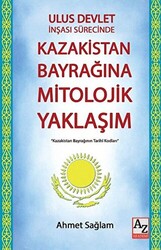 Ulus Devlet İnşası Sürecinde Kazakistan Bayrağına Mitolojik Yaklaşım - 1