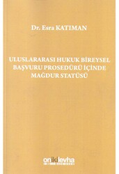 Uluslararası Hukuk Bireysel Başvuru Prosedürü İçinde Mağdur Statüsü - On İki Levha Yayınları