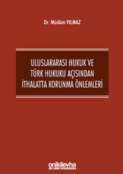 Uluslararası Hukuk ve Türk Hukuku Açısından İthalatta Korunma Önlemleri - 1