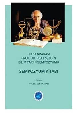 Uluslararası Prof. Dr. Fuat Sezgin Bilim Tarihi Sempozyumu - 1