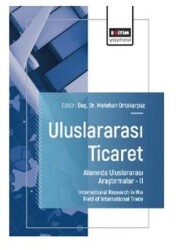 Uluslararası Ticaret Alanında Uluslararası Araştırmalar – II - Eğitim Yayınevi - Bilimsel Eserler