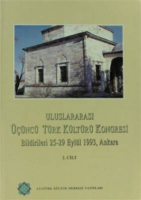 Uluslararası Üçüncü Türk Kültürü Kongresi Bildirileri 25-29 Eylül 1993, Ankara Cilt: 2 - 1