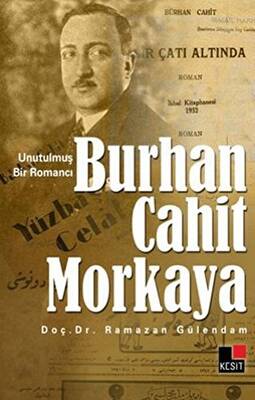 Unutulmuş Bir Romancı Burhan Cahit Morkaya - 1