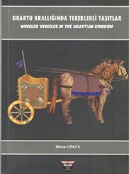 Urartu Krallığında Tekerlekli Taşıtlar - Wheeled Vehicles In The Urartian Kingdom - 1
