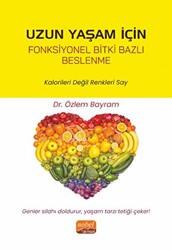 Uzun Yaşam İçin Fonksiyonel Bitki Bazlı Beslenme - Kalorileri Değil Renkleri Say - 1