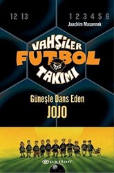 Vahşiler Futbol Takımı 11 - Güneşle Dans Eden Jojo Ciltli - 1