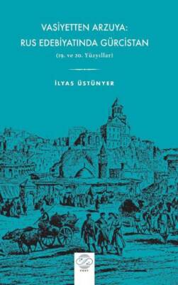 Vasiyetten Arzuya: Rus Edebiyatında Gürcistan - 1