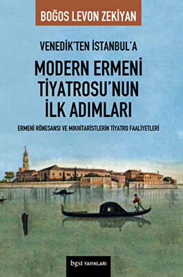 Venedik’ten İstanbul’a Modern Ermeni Tiyatrosu’nun İlk Adımları - 1
