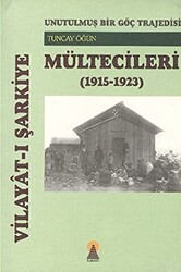 Vilayat-ı Şarkiye Mültecileri - Unutulmuş Bir Göç Trajedisi 1915-1923 - 1