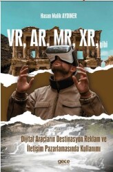 VR, AR, MR, XR, gibi Dijital Araçların Destinasyon Reklam ve İletişim Pazarlamasında Kullanımı - 1